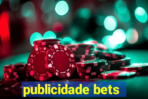 publicidade bets